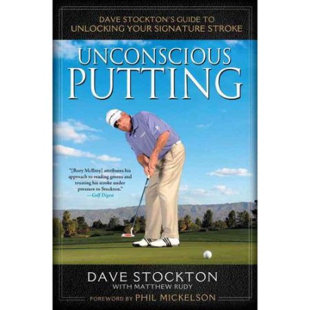 Putt Inconsciente — Dave Stockton: Guía Definitiva para Desbloquear tu Golpe Característico (Tapa Dura)